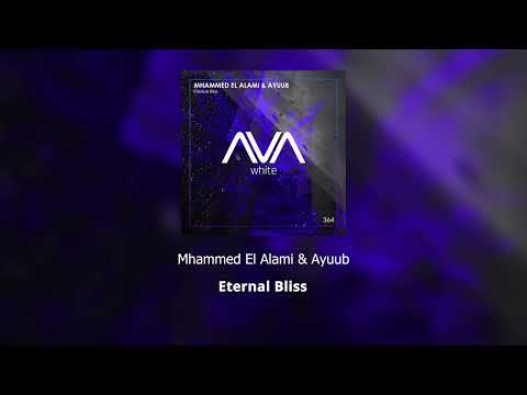 Mhammed El Alami & AYUUB - Eternal Bliss