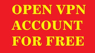 HOW TO GET FREE VPN ACCOUNT FROM OPENVPN