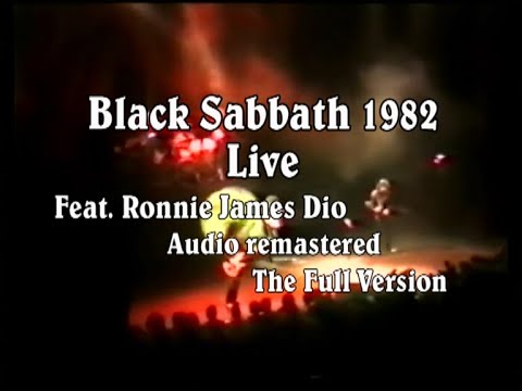 Black Sabbath 1982 Live in London. The Full Remastered Video. With Ronnie James Dio.