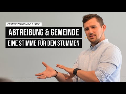 Abtreibung & Gemeinde: Eine Stimme für den Stummen — Pastor Waldemar Justus