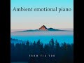Ambient emotional piano from Tik Tok