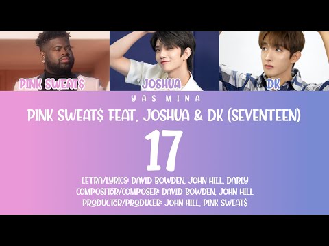 PINK SWEAT$ feat. JOSHUA & DK (SEVENTEEN (세븐틴)) - 17 [SUB ESPAÑOL/ENG SUB]