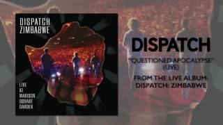 Dispatch - "Questioned Apocalypse" [Official Audio]