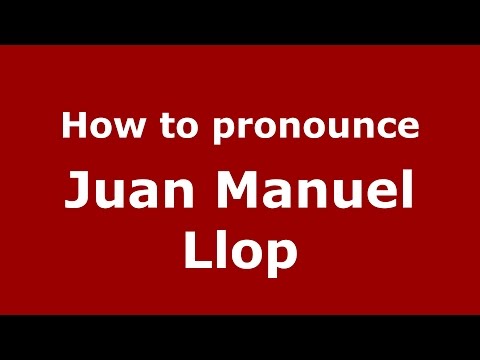 How to pronounce Juan Manuel Llop (Spanish/Argentina) - PronounceNames.com