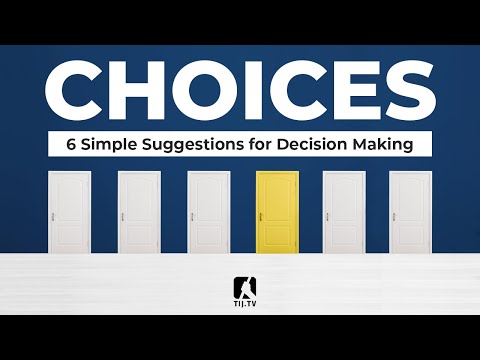 Choices - 6 Simple Suggestions for Decision Making