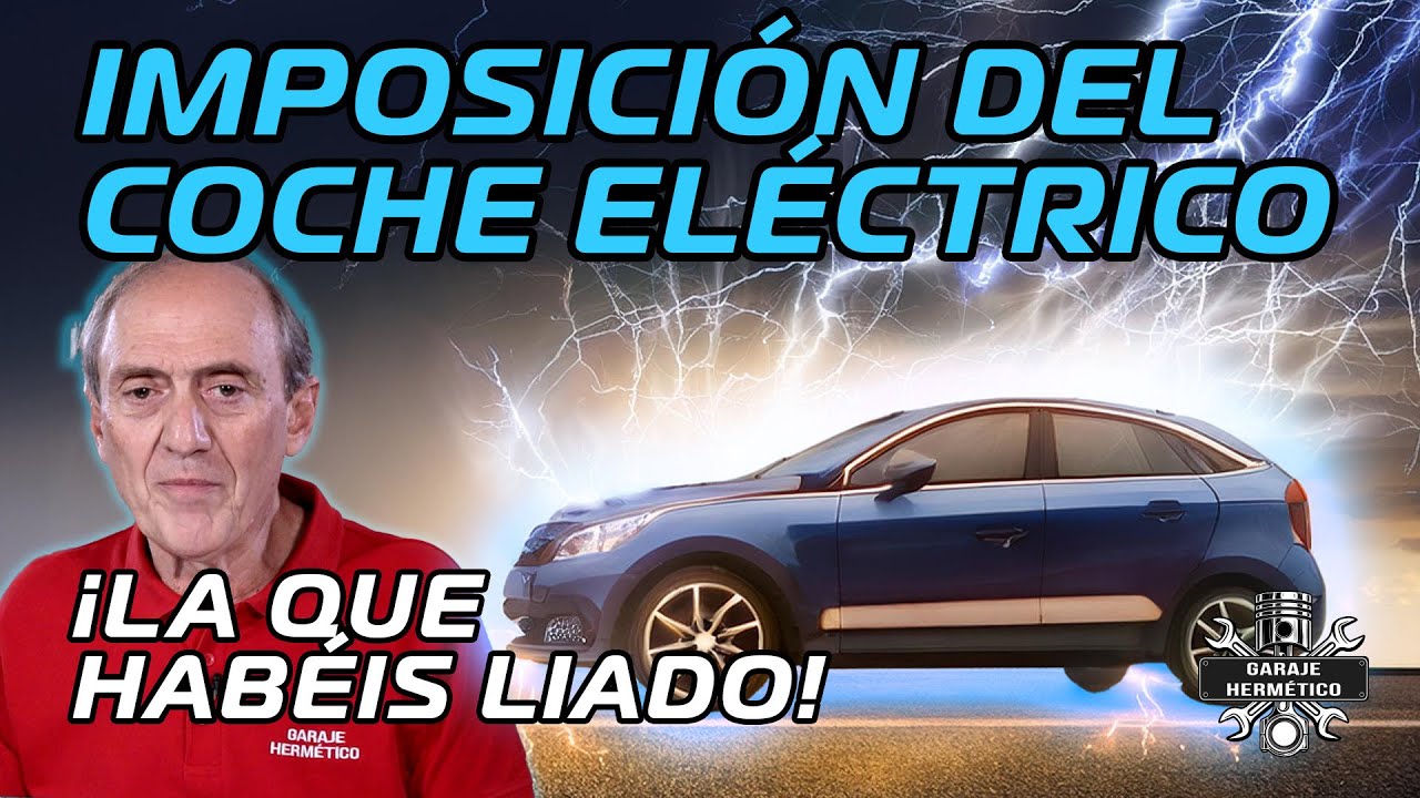 La IMPOSICIÓN del COCHE ELÉCTRICO: ¡La que habéis liado!