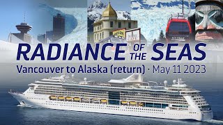Alaska Glacier Cruise 2023 - Radiance of the Seas - Ship & Port Highlights