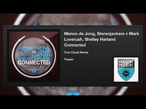 Menno de Jong,Stereojackers v Mark Loverush, Shelley Harland - Connected (TomCloudRemix) (Teaser)