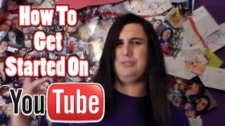 How To Get Started On YouTube