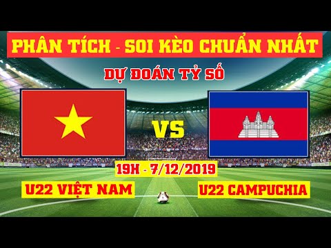 U22 Việt Nam vs U22 Campuchia 7/12 SEA Games 30 || Soi kèo, nhận định và Phân tích tỷ lệ trận đấu