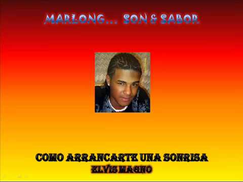 COMO ARRANCARTE UNA SONRISA - ELVIS MAGNO - MARLONG SON  SABOR