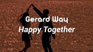 Gerard Way ft. Ray Toro - Happy Together (Lyrics)