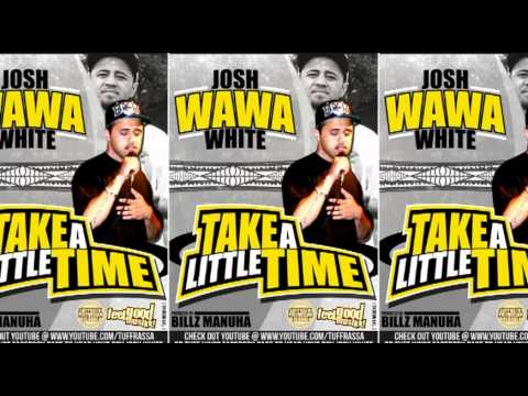 Josh WAWA White - Take A Little Time