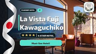 La Vista Fuji Kawaguchiko Review: Is It Worth It?🛎️