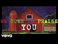 We've Come To Praise