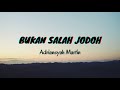 Bukan Salah Jodoh - Adriansyah Martin (Lyrics & Translated)