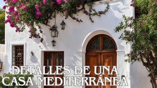 Todos los Detalles De Una Casa Mediterránea