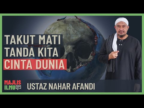 Ustaz Nahar Afandi - Takut Mati Tanda Kita Cinta Dunia