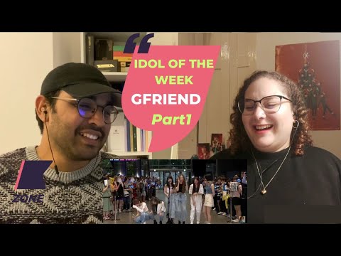 IDOL OF THE WEEK PT.1 : GFRIEND - gfriend moments I can't explain REACTION
