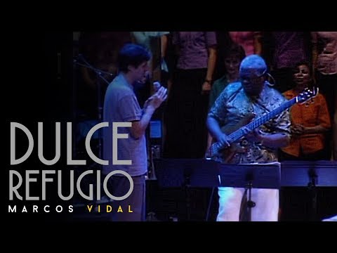 Marcos Vidal - Dulce refugio - En vivo desde España