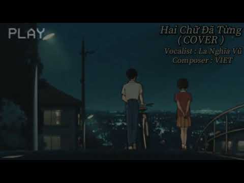 Hai Chữ Đã Từng - La Nghĩa Vũ ( COVER )
