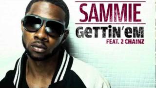 SAMMIE feat. 2 CHAINZ- &quot;GETTIN&#39;EM&quot; [New 2011 - PrinceSammie.com]