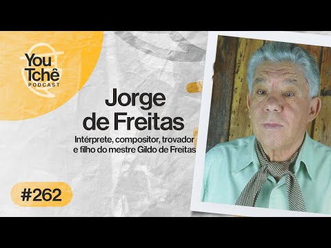 JORGE DE FREITAS (Filho do Gildo de Freitas) - YOUTCHÊ PODCAST #262