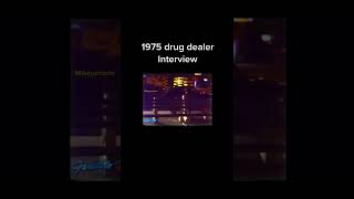 1975 Drug Dealer Interview