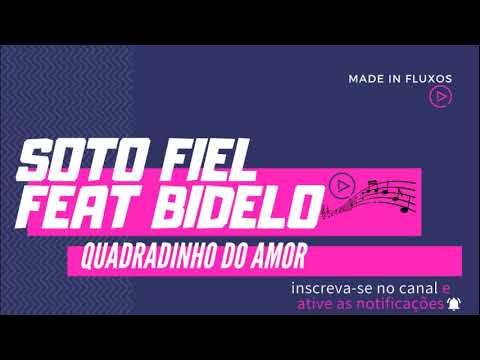 MC SOTO feat.BIDELO -QUADRADINHO DO AMOR