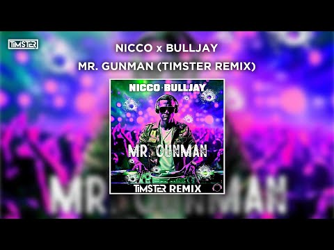 Nicco x Bulljay - Mr. Gunman (Timster Remix) [Hardstyle]