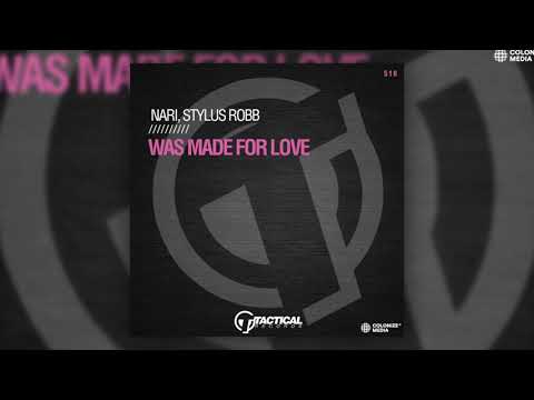 Nari & Stylus Robb - Was Made For Love