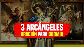 Miguel, Gabriel y Rafael. Sanación, Proteccion y Purificacion. 3 ARCANGELES ORACIÓN para DORMIR.