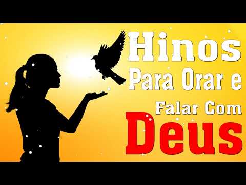60 Hinos Para Orar e Falar Com Deus - Melhores Músicas Gospel Para Ouvir - Top Louvores