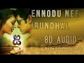 ENNODU NEE IRUNDHAL (REPRISE) | I | A.R.RAHMAN | CHINMAYI, SID SRIRAM | 8D AUDIO