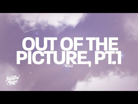 Kilu - out of the picture, pt.1 (Lyrics)