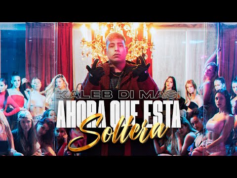 Kaleb Di Masi - Ahora Que Está Soltera (Video Oficial)
