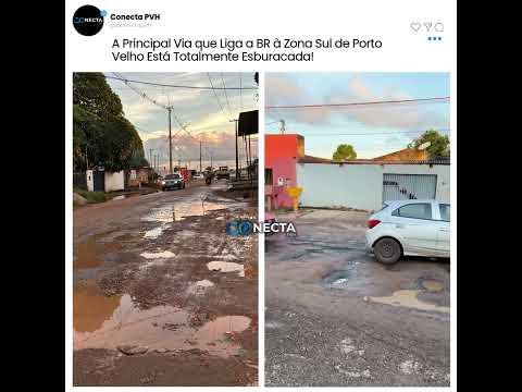 A Principal Via que Liga a BR à Zona Sul de Porto Velho Está Totalmente Esburacada!
