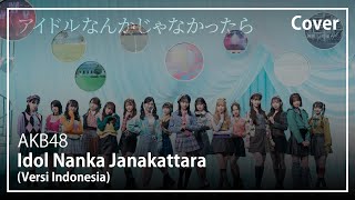Download lagu Idol Nanka Janakattara (Versi Indonesia) - AKB48 | Cover 【Fan Translyric】 mp3