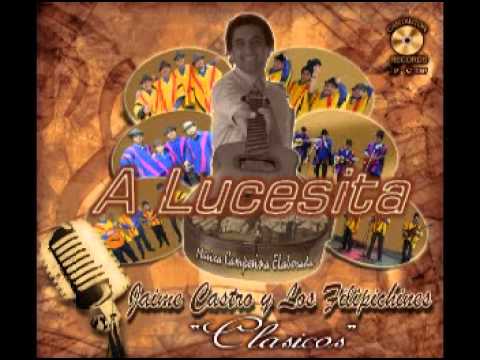 A Lucesita | Jaime Castro y Los Filipichines | Foto video| Carranga