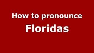 How to pronounce Floridas