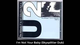 U2 - I&#39;m Not Your Baby (Skysplitter Dub)
