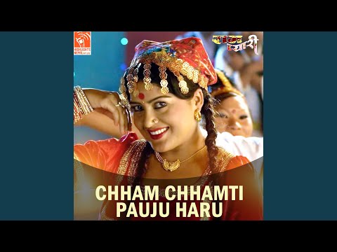 Chham Chhamti Pauju Haru (From "Rampyari")