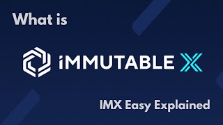 What Is IMMUTABLE X? | IMX Crypto Easy Explained