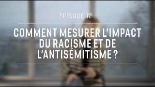 Comment mesurer l’impact du racisme et de l’antisémitisme - Nonna Mayer – Episode 12