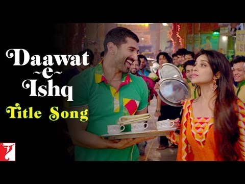 Daawat-e-Ishq | Title Song | Aditya Roy Kapur | Parineeti Chopra | Javed Ali | Sunidhi Chauhan