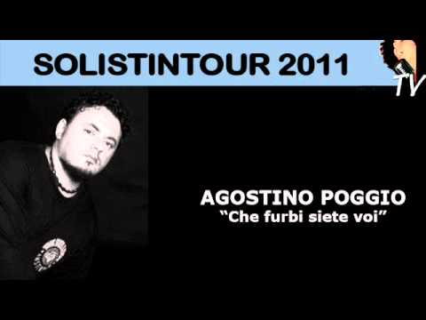 SOLISTINTOUR 2011 - AGOSTINO POGGIO - CHE FURBI SIETE VOI