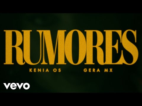 Kenia OS, Gera MX - Rumores (Letra / Lyrics)