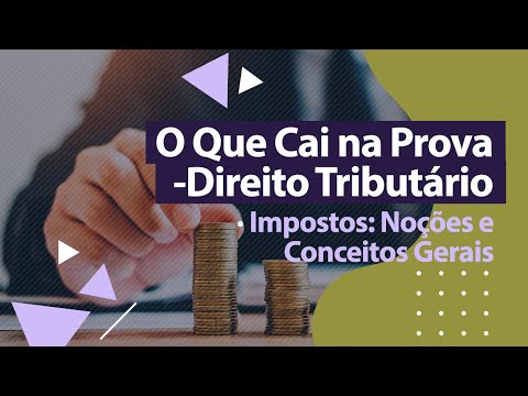 Direito Tributário - Impostos: Noções e Conceitos Gerais