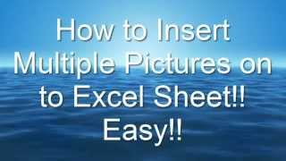 How to insert multiple pictures on to Excel sheet. Easy! No softwares needed.