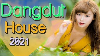 LAGU DANGDUT HOUSE TERBARU 2022 2021 House Music D...